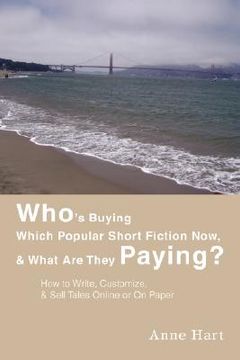 portada who's buying which popular short fiction now, & what are they paying?: how to write, customize, & sell tales online or on paper (en Inglés)