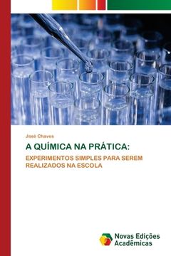portada A Química na Prática: Experimentos Simples Para Serem Realizados na Escola (en Portugués)