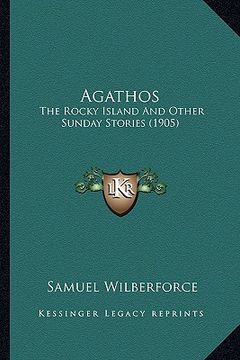 portada agathos: the rocky island and other sunday stories (1905) the rocky island and other sunday stories (1905) (in English)