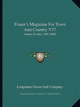 portada fraser's magazine for town and country v77: january to june, 1868 (1868) (in English)
