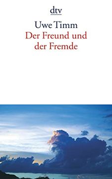 portada Der Freund und der Fremde: Eine Erzã¤Hlung (Taschenbuch) von uwe Timm (Autor) (en Alemán)