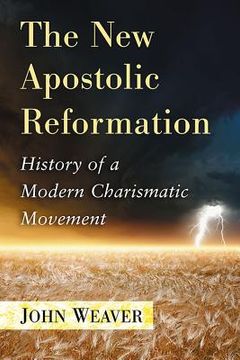 portada The New Apostolic Reformation: History of a Modern Charismatic Movement (en Inglés)