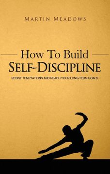 portada How to Build Self-Discipline: Resist Temptations and Reach Your Long-Term Goals (1) (Simple Self-Discipline) (en Inglés)