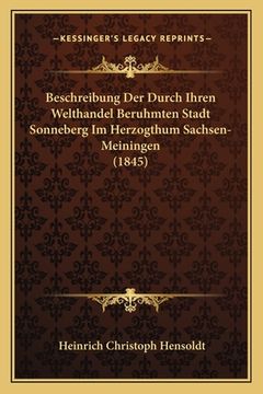 portada Beschreibung Der Durch Ihren Welthandel Beruhmten Stadt Sonneberg Im Herzogthum Sachsen-Meiningen (1845) (in German)