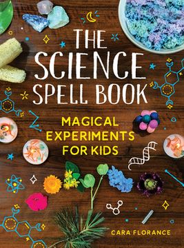 portada The Science Spell Book: 30 Enchanting Experiments for Kids (en Inglés)
