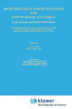 portada high-precision earth rotation and earth-moon dynamics: lunar distance and related observations proceedings of the 63rd colloquium of the international (en Inglés)