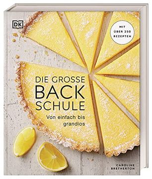 portada Die Große Backschule: Von Einfach bis Grandios. Mit Über 250 Rezepten (en Alemán)