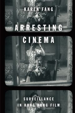 portada Arresting Cinema: Surveillance in Hong Kong Film