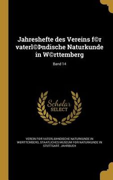 portada Jahreshefte des Vereins f(c)r vaterl(c)þndische Naturkunde in W(c)rttemberg; Band 14 (in German)