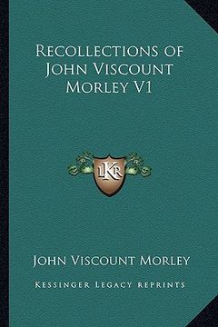 portada recollections of john viscount morley v1 (en Inglés)