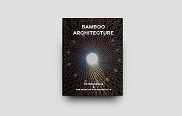 portada Bamboo Architecture: The Work of vo Trong Nghia | vtn Architects (en Inglés)
