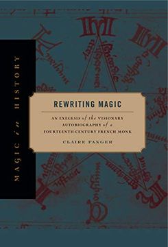 portada Rewriting Magic: An Exegesis of the Visionary Autobiography of a Fourteenth-Century French Monk (Magic in History) (en Inglés)