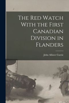 portada The Red Watch With the First Canadian Division in Flanders (en Inglés)