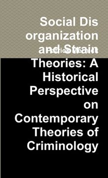 portada Social Disorganization and Strain Theories: A Historical Perspective on Contemporary Theories of Criminology (en Inglés)