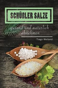 portada Schüßler Salze: Mit Schüßler Salzen gesund und natürlich abnehmen (en Alemán)