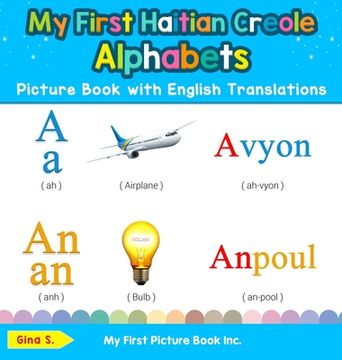 portada My First Haitian Creole Alphabets Picture Book with English Translations: Bilingual Early Learning & Easy Teaching Haitian Creole Books for Kids