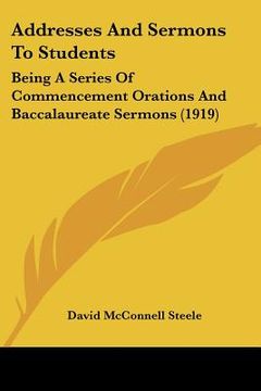 portada addresses and sermons to students: being a series of commencement orations and baccalaureate sermons (1919) (in English)
