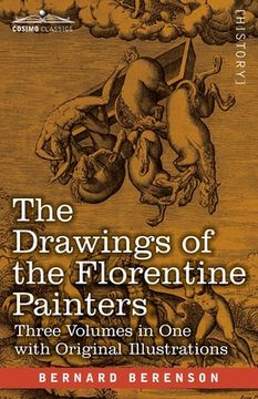 portada The Drawings of the Florentine Painters (Three Volumes in One): Classified, Criticised, and Studied as Documents in the History and Appreciation of Tu (in English)