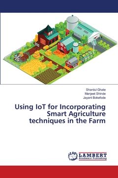 portada Using IoT for Incorporating Smart Agriculture techniques in the Farm (in English)