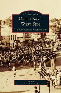 portada Green Bay's West Side: The Fort Howard Neighborhood (en Inglés)