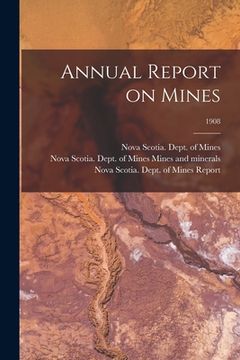 portada Annual Report on Mines; 1908 (en Inglés)