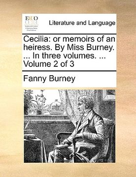 portada cecilia: or memoirs of an heiress. by miss burney. ... in three volumes. ... volume 2 of 3 (en Inglés)