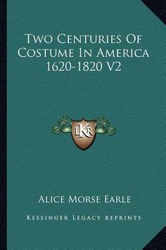 portada two centuries of costume in america 1620-1820 v2 (in English)