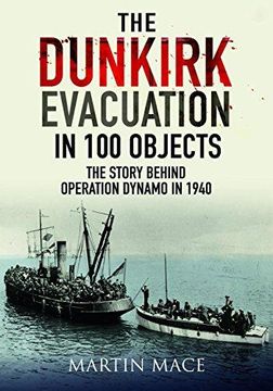 portada The Dunkirk Evacuation in 100 Objects: The Story Behind Operation Dynamo in 1940 (en Inglés)