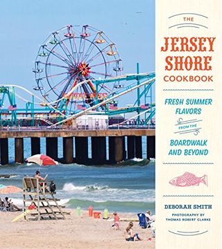 portada The Jersey Shore Cookbook: Fresh Summer Flavors From the Boardwalk and Beyond (en Inglés)