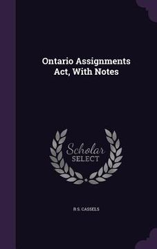 portada Ontario Assignments Act, With Notes (in English)