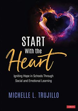 portada Start With the Heart: Igniting Hope in Schools Through Social and Emotional Learning 