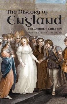 portada A History of England for Catholic Children: From the Earliest Times to 1850 (en Inglés)