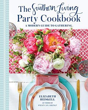 portada The Southern Living Party Cookbook: A Modern Guide to Gathering 