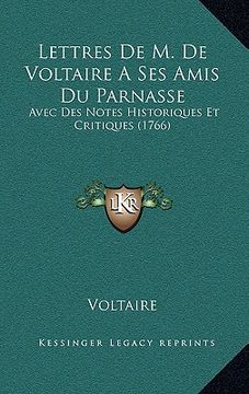 portada lettres de m. de voltaire a ses amis du parnasse: avec des notes historiques et critiques (1766) (in English)
