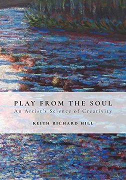 portada Play From the Soul: An Artist's Science of Creativity (en Inglés)