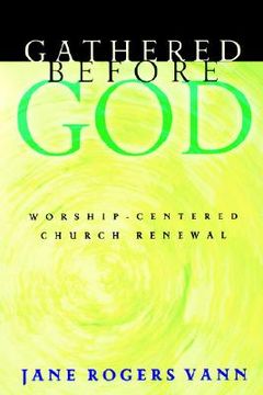 portada gathered before god: worship-centered church renewal