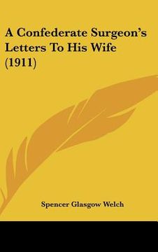 portada a confederate surgeon's letters to his wife (1911) (en Inglés)