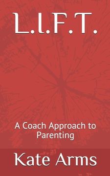 portada L.I.F.T.: A Coach Approach to Parenting (en Inglés)
