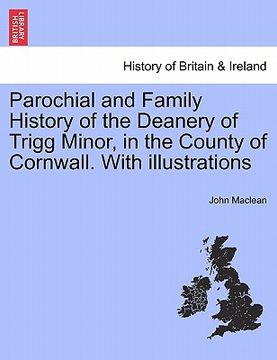 portada parochial and family history of the deanery of trigg minor, in the county of cornwall. with illustrations (en Inglés)