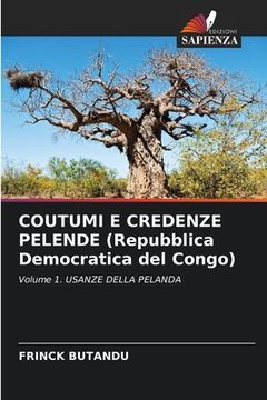 portada COUTUMI E CREDENZE PELENDE (Repubblica Democratica del Congo) (en Italiano)
