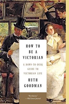 portada How to Be a Victorian: A Dawn-to-Dusk Guide to Victorian Life