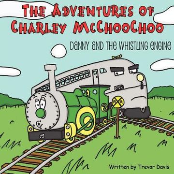 portada the adventures of charley mcchoochoo: danny and the whistling engine (en Inglés)