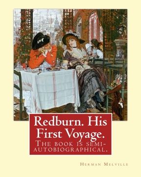 portada Redburn. His First Voyage. By:  Herman Melville: is the fourth book by the American writer Herman Melville, The book is semi-autobiographical and ... sailors and the seedier areas of Liverpool.