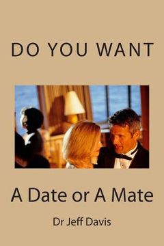portada Do You Want a Date or a Mate: What Do You Want (en Inglés)