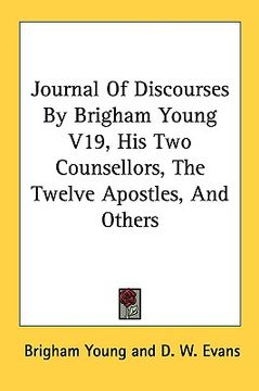 portada journal of discourses by brigham young v19, his two counsellors, the twelve apostles, and others (en Inglés)