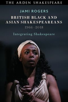 portada British Black and Asian Shakespeareans: Integrating Shakespeare, 1966-2018 (en Inglés)