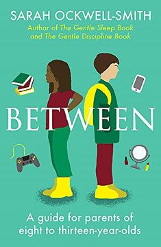 portada Between: A Guide for Parents of Eight to Thirteen-Year-Olds (en Inglés)