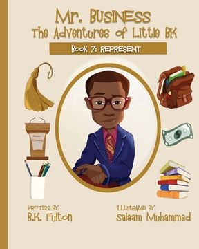 portada Mr. Business: The Adventures of Little BK: Book 7: Represent (en Inglés)