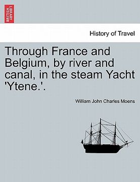 portada through france and belgium, by river and canal, in the steam yacht 'ytene.'.