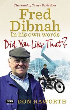 portada did you like that? fred dibnah, in his own words (en Inglés)